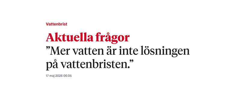 Skärmklipp av rubrik i Sydsvenskan. "Aktuella frågor: Mer vatten är inte lösningen på vattenbristen"