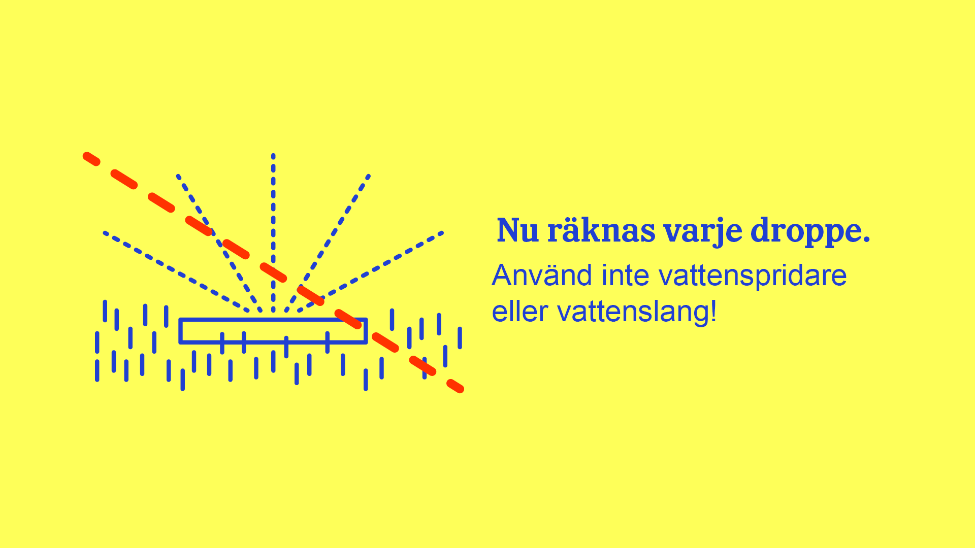 Ansträngd situation, vattna ej gräsmattan